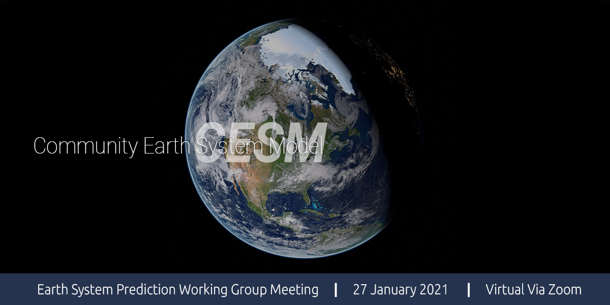 2021 CESM Earth System Prediction Working Group Meeting