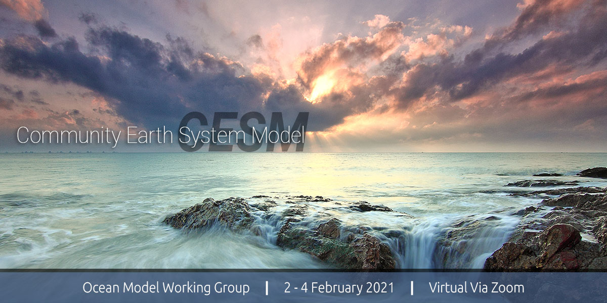 2021 CESM Ocean Model Working Group Meeting