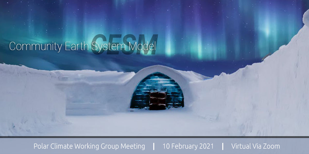 2021 CESM Polar Climate Working Group Meeting