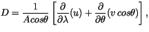 $\displaystyle D=\frac{1}{Acos\theta }\left[ \frac{\partial
}{\partial \lambda }(u)+\frac{\partial }{\partial \theta }(v 
cos\theta )\right] ,$