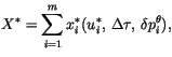 $\displaystyle X^{*}=\sum ^{m}_{i=1}x_{i}^{*}(u_{i}^{*},  \Delta \tau ,  \delta p_{i}^{\theta }) ,$