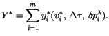 $\displaystyle Y^{*}=\sum _{i=1}^{m}y_{i}^{*}(v_{i}^{*},  \Delta \tau ,  \delta p_{i}^{\lambda }) .$
