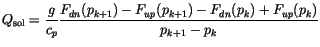$\displaystyle Q_{\rm sol} = \frac{g}{c_p} \frac{F_{dn}(p_{k+1}) - F_{up} (p_{k+1}) - F_{dn}(p_k) + F_{up}(p_k)} {p_{k+1} - p_k}$