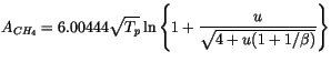 $\displaystyle A_{CH_4}=6.00444\sqrt {T_p}\ln \left\{ 1+\frac{u} {\sqrt {4+u(1+1/\beta)}} \right\}$
