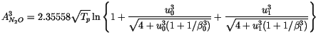 $\displaystyle A_{N_2O}^3=2.35558\sqrt {T_p}\ln \left\{ 1 + \frac{u_0^3}{\sqrt {4+u_0^3(1+1/\beta_0^3)}} + \frac{u_1^3}{\sqrt {4+u_1^3(1+1/\beta_1^3)}} \right\}$