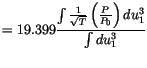 $\displaystyle = 19.399 \frac{ \int{ \frac{1}{\sqrt {T}}\left( \frac{P}{P_{0}} \right) du^3_1}}{\int {du^3_1}}$