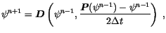 $\displaystyle \psi^{n+1} = {\boldsymbol {D}}\left(\psi^{n-1}, \frac {{\boldsymbol {P}}(\psi^{n-1})-\psi^{n-1}} {2 \Delta t} \right) \;,$